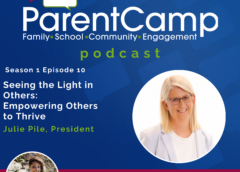 The ParentCamp Podcast – Season 1 – Episode 10 – Season Finale – Seeing the Light in Others: Empowering Others to Thrive – Releases Wednesday, May 14, 2025 at 12 pm ET
